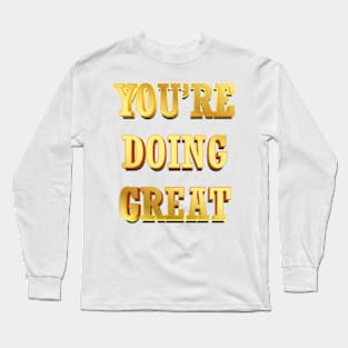 YOU’RE DOING GREAT vintage Long Sleeve T-Shirt